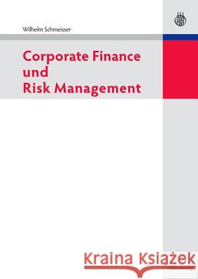 Corporate Finance Und Risk Management Schmeisser, Wilhelm 9783486597523