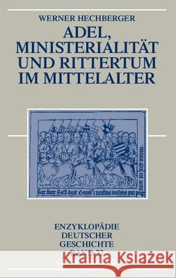 Adel, Ministerialität Und Rittertum Im Mittelalter Werner Hechberger 9783486597585 Walter de Gruyter