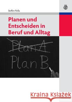 Planen Und Entscheiden in Beruf Und Alltag Fleßa, Steffen 9783486597646