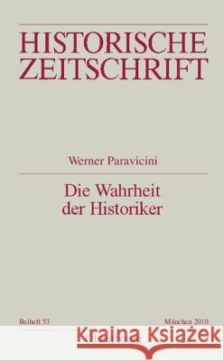 Die Wahrheit der Historiker Werner Paravicini 9783486597943 Walter de Gruyter