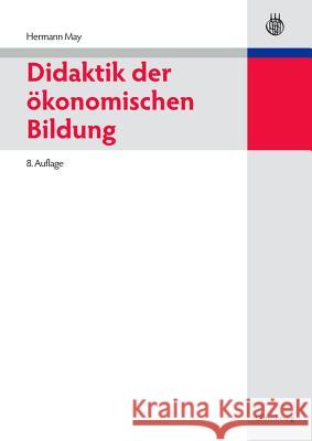 Didaktik Der Okonomischen Bildung May, Hermann 9783486598384 Oldenbourg Wissenschaftsverlag