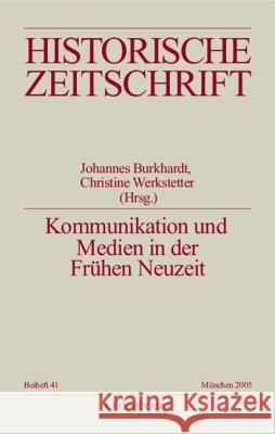 Kommunikation und Medien in der Frühen Neuzeit Johannes Burkhardt 9783486644418