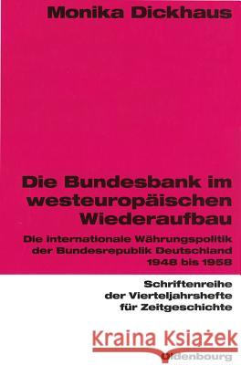 Die Bundesbank im westeuropäischen Wiederaufbau Dickhaus, Monika 9783486645729 Oldenbourg Wissenschaftsverlag