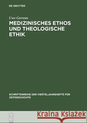 Medizinisches Ethos und theologische Ethik Gerrens, Uwe 9783486645736 Oldenbourg Wissenschaftsverlag