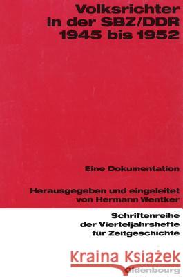 Volksrichter in der SBZ/DDR 1945 bis 1952 Hermann Wentker 9783486645743