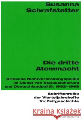 Die dritte Atommacht Schrafstetter, Susanne 9783486645798 Oldenbourg Wissenschaftsverlag