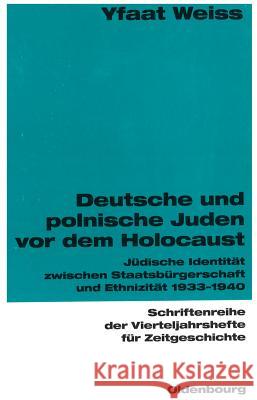 Deutsche und polnische Juden vor dem Holocaust Weiss, Yfaat 9783486645811