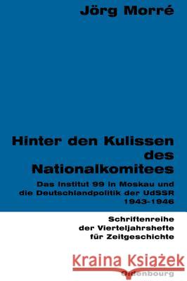 Hinter den Kulissen des Nationalkomitees Morré, Jörg 9783486645828 Oldenbourg Wissenschaftsverlag