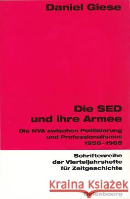 Die SED und ihre Armee Giese, Daniel 9783486645859 Oldenbourg Wissenschaftsverlag