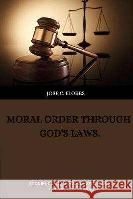 Moral order through God's laws. Jose C Flores   9783486687484 Jose C. Flores