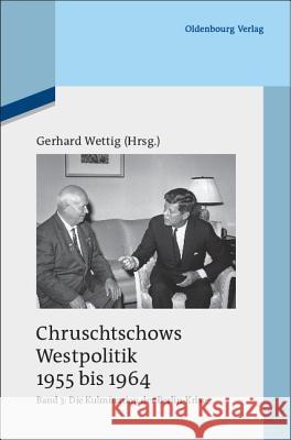 Kulmination Der Berlin-Krise (Herbst 1960 Bis Herbst 1962) Wettig, Gerhard 9783486704150 Oldenbourg