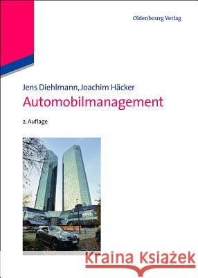 Automobilmanagement Jens Diehlmann, Joachim Häcker 9783486704334 Walter de Gruyter