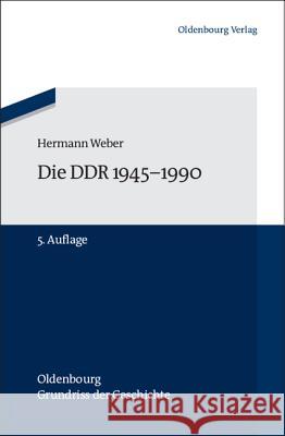 Die DDR 1945-1990 Weber, Hermann 9783486704402