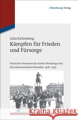Kämpfen für Frieden und Fürsorge Julia Eichenberg 9783486704570 Walter de Gruyter