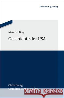Geschichte Der USA Berg, Manfred 9783486704822