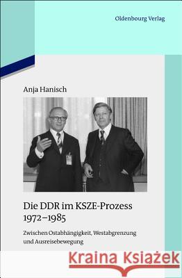 Die Ddr Im Ksze-Prozess 1972-1985: Zwischen Ostabhängigkeit, Westabgrenzung Und Ausreisebewegung Hanisch, Anja 9783486705034 Oldenbourg