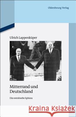 Mitterrand Und Deutschland: Die Enträtselte Sphinx Lappenküper, Ulrich 9783486705119 Oldenbourg