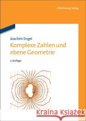 Komplexe Zahlen und ebene Geometrie Joachim Engel 9783486705454