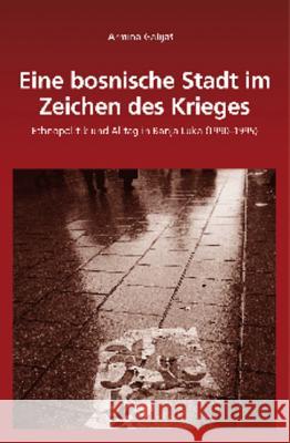 Eine Bosnische Stadt Im Zeichen Des Krieges: Ethnopolitik Und Alltag in Banja Luka (1990 - 1995) Galijaš, Armina 9783486705485 Oldenbourg Wissenschaftsverlag