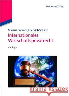 Internationales Wirtschaftsprivatrecht Markus Conrads, Friedrich Schade 9783486705669