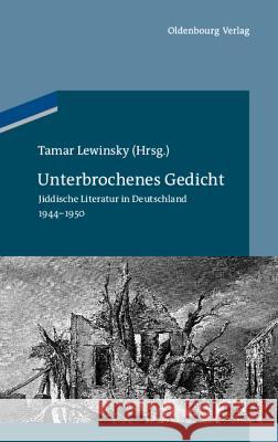 Unterbrochenes Gedicht Tamar Lewinsky, Charles Lewinsky 9783486705881