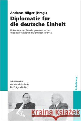 Diplomatie für die deutsche Einheit Hilger, Andreas 9783486706598