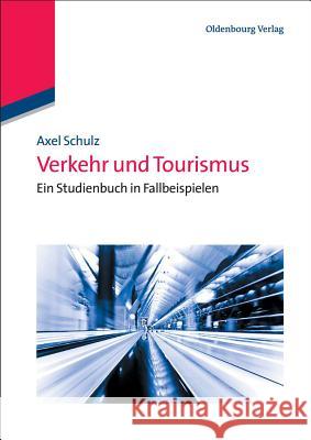 Verkehr und Tourismus Axel Schulz (University of Munich Germany) 9783486706635