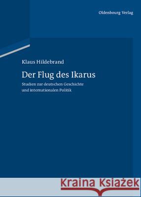 Der Flug des Ikarus Hildebrand, Klaus 9783486706994 Oldenbourg