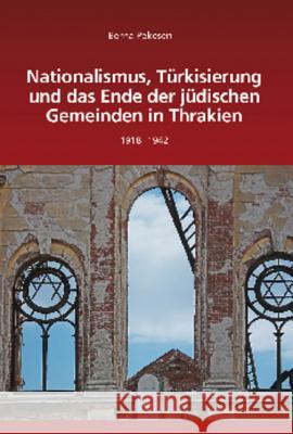 Nationalismus, Türkisierung Und Das Ende Der Jüdischen Gemeinden in Thrakien: 1918-1942 Pekesen, Berna 9783486707151 Oldenbourg Wissenschaftsverlag