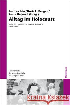 Alltag Im Holocaust: Jüdisches Leben Im Großdeutschen Reich 1941-1945 Löw, Andrea 9783486709483 Oldenbourg Wissenschaftsverlag