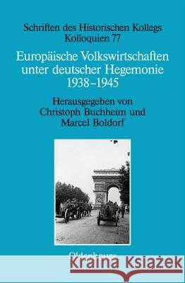 Europäische Volkswirtschaften Unter Deutscher Hegemonie: 1938-1945 Buchheim, Christoph 9783486709506 Oldenbourg