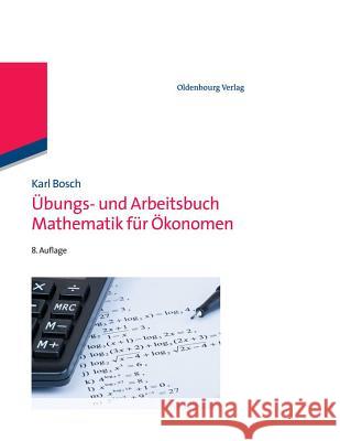 Übungs- Und Arbeitsbuch Mathematik Für Ökonomen Bosch, Karl 9783486712049 Oldenbourg