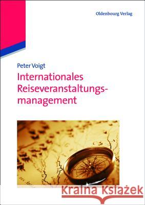 Internationales Reiseveranstaltungsmanagement Peter Voigt 9783486712056