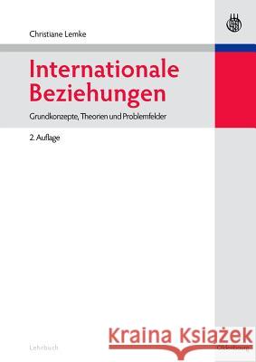 Internationale Beziehungen: Grundkonzepte, Theorien Und Problemfelder Lemke, Christiane 9783486712346 Oldenbourg
