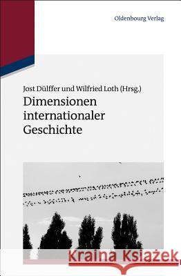 Dimensionen Internationaler Geschichte Dülffer, Jost 9783486712605