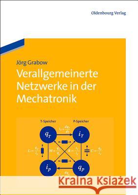 Verallgemeinerte Netzwerke in der Mechatronik Jörg Grabow 9783486712612