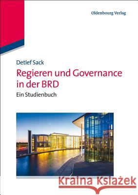 Regieren Und Governance in Der Brd: Ein Studienbuch Sack, Detlef 9783486712704