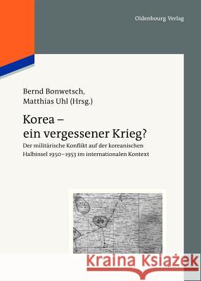 Korea - ein vergessener Krieg? Bonwetsch, Bernd 9783486712711
