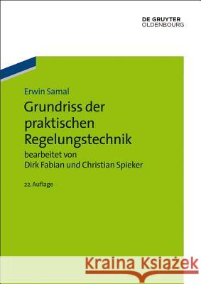 Grundriss der praktischen Regelungstechnik Dirk Fabian, Christian Spieker, Erwin Samal 9783486712902