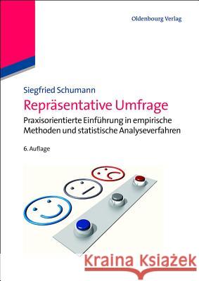 Repräsentative Umfrage : Praxisorientierte Einführung in empirische Methoden und statistische Analyseverfahren Schumann, Siegfried 9783486714159 Oldenbourg