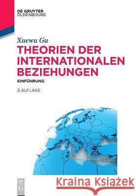 Theorien der Internationalen Beziehungen Gu, Xuewu 9783486715958