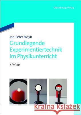 Grundlegende Experimentiertechnik im Physikunterricht Meyn, Jan-Peter 9783486716245