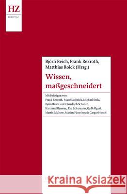 Wissen, Maßgeschneidert: Experten Und Expertenkulturen Im Europa Der Vormoderne Björn Reich, Frank Rexroth, Matthias Roick 9783486716344