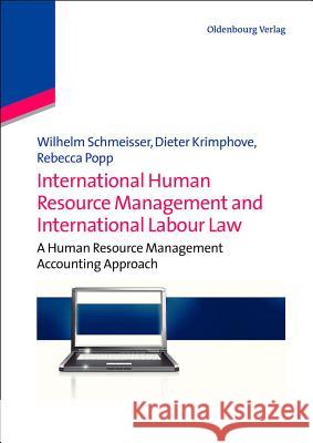 International Human Resource Management and International Labour Law: A Human Resource Management Accounting Approach Schmeisser, Wilhelm 9783486716498 Oldenbourg Wissenschaftsverlag