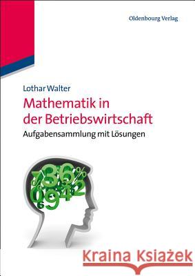 Mathematik in der Betriebswirtschaft Walter, Lothar 9783486716832