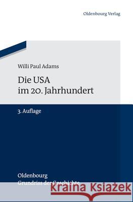 Die USA Im 20. Jahrhundert Adams, Willi Paul 9783486717235 Oldenbourg