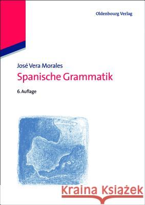 Spanische Grammatik Vera Morales, José 9783486717778 Oldenbourg