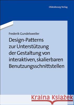 Design-Patterns Zur Unterstützung Der Gestaltung Von Interaktiven, Skalierbaren Benutzungsschnittstellen Fredrik Gundelsweiler 9783486717860 Walter de Gruyter