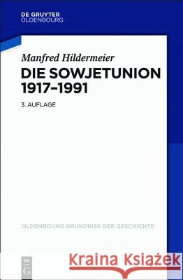 Die Sowjetunion 1917-1991 Manfred Hildermeier 9783486718485 de Gruyter Oldenbourg