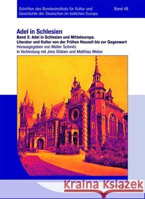 Adel in Schlesien Und Mitteleuropa: Literatur Und Kultur Von Der Frühen Neuzeit Bis Zur Gegenwart Schmitz, Walter 9783486718546